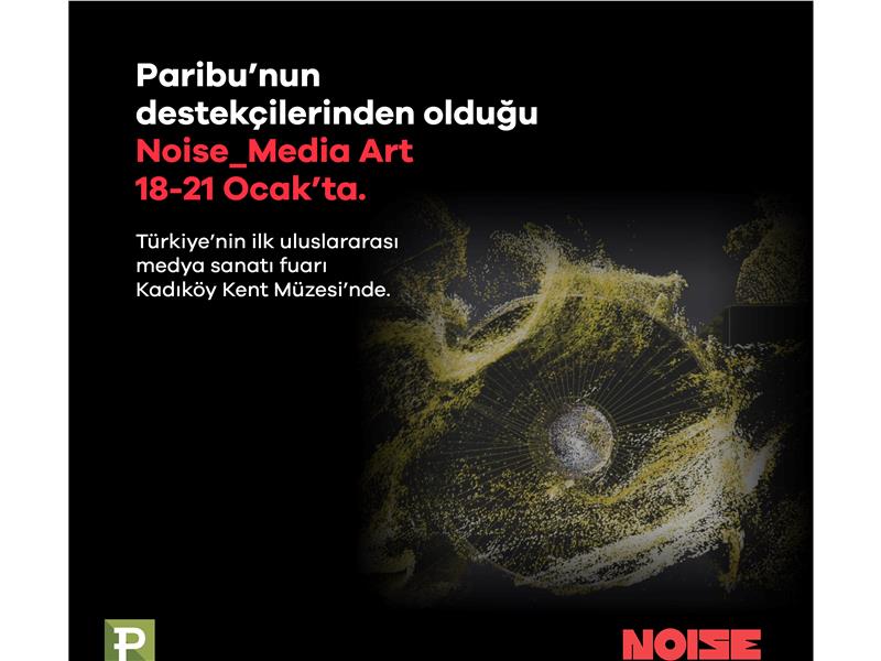 Paribu, Türkiye'nin ilk uluslararası medya sanatı fuarı Noise_Media Art'ın destekçilerinden oldu